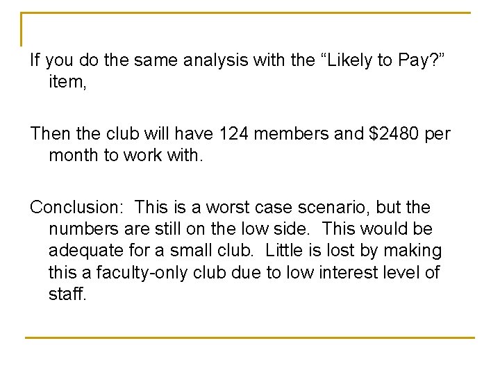 If you do the same analysis with the “Likely to Pay? ” item, Then