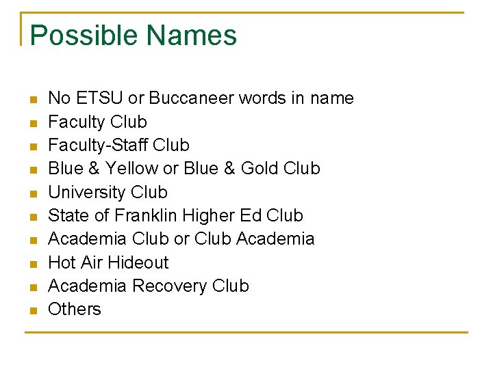 Possible Names n n n n n No ETSU or Buccaneer words in name