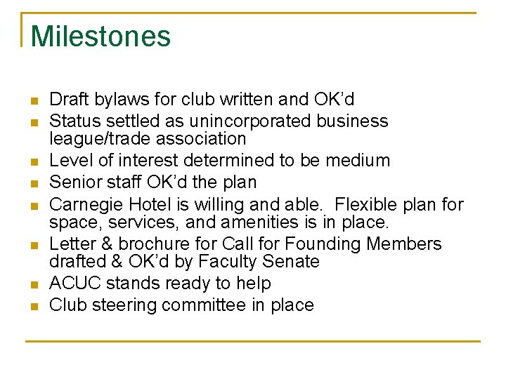 Milestones n n n n Draft bylaws for club written and OK’d Status settled