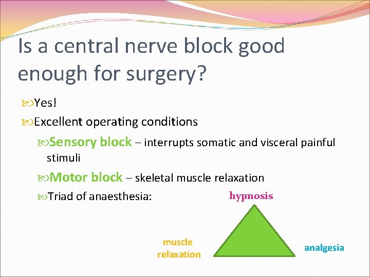 Is a central nerve block good enough for surgery? Yes! Excellent operating conditions Sensory