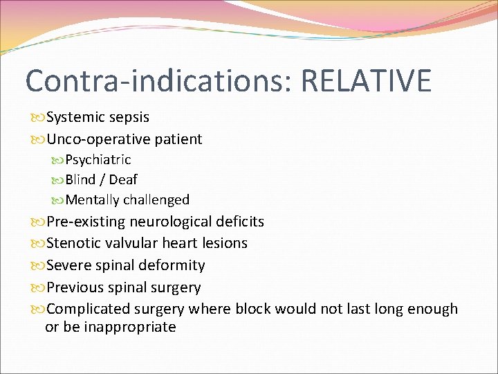 Contra-indications: RELATIVE Systemic sepsis Unco-operative patient Psychiatric Blind / Deaf Mentally challenged Pre-existing neurological