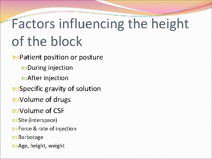 Factors influencing the height of the block Patient position or posture During injection After