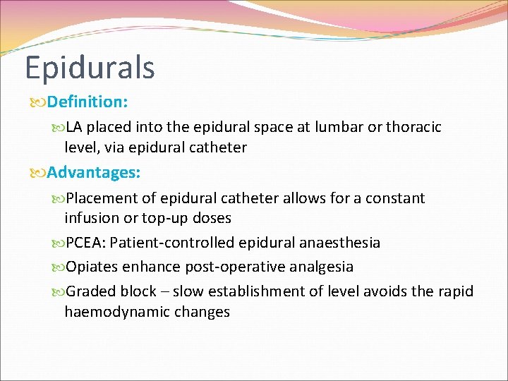 Epidurals Definition: LA placed into the epidural space at lumbar or thoracic level, via