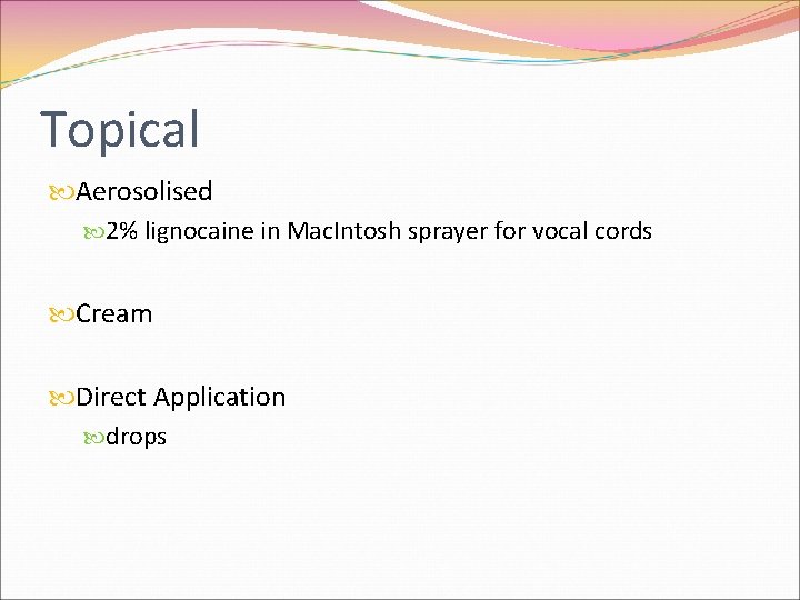 Topical Aerosolised 2% lignocaine in Mac. Intosh sprayer for vocal cords Cream Direct Application