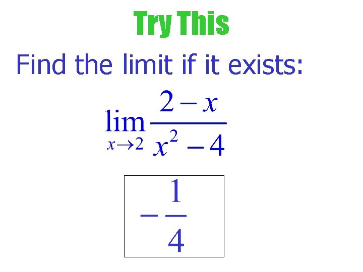 Try This Find the limit if it exists: Try This Find the limit if it exists: