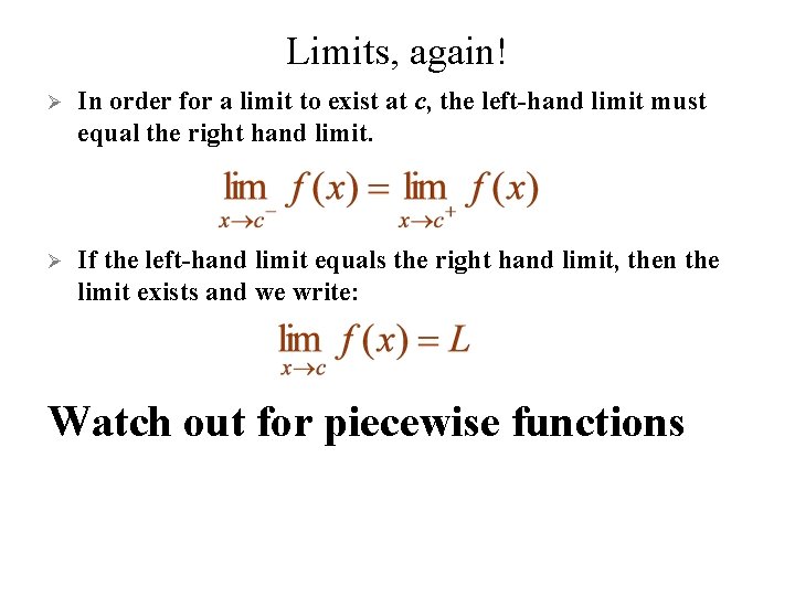 Limits, again! Ø In order for a limit to exist at c, the left-hand Limits, again! Ø In order for a limit to exist at c, the left-hand