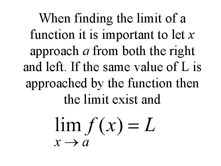 When finding the limit of a function it is important to let x approach When finding the limit of a function it is important to let x approach