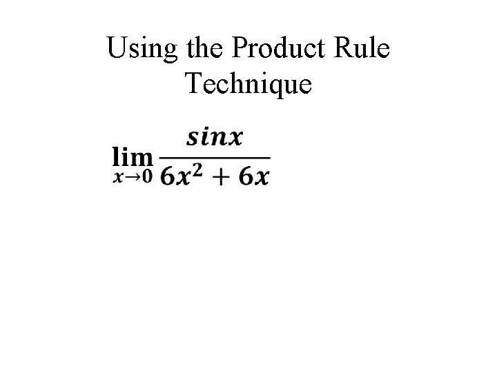 Using the Product Rule Technique Using the Product Rule Technique