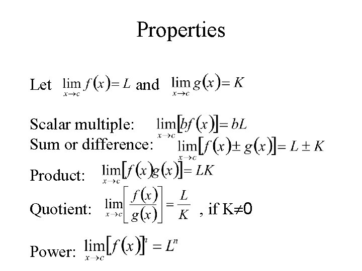 Properties �Let and �Scalar multiple: �Sum or difference: �Product: �Quotient: �Power: , if K Properties �Let and �Scalar multiple: �Sum or difference: �Product: �Quotient: �Power: , if K