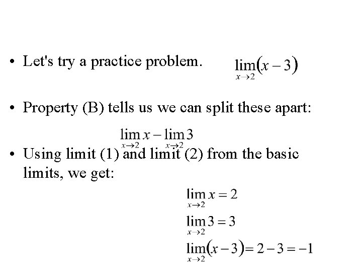 • Let's try a practice problem. • Property (B) tells us we can • Let's try a practice problem. • Property (B) tells us we can