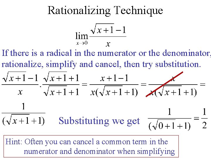 Rationalizing Technique If there is a radical in the numerator or the denominator, rationalize, Rationalizing Technique If there is a radical in the numerator or the denominator, rationalize,