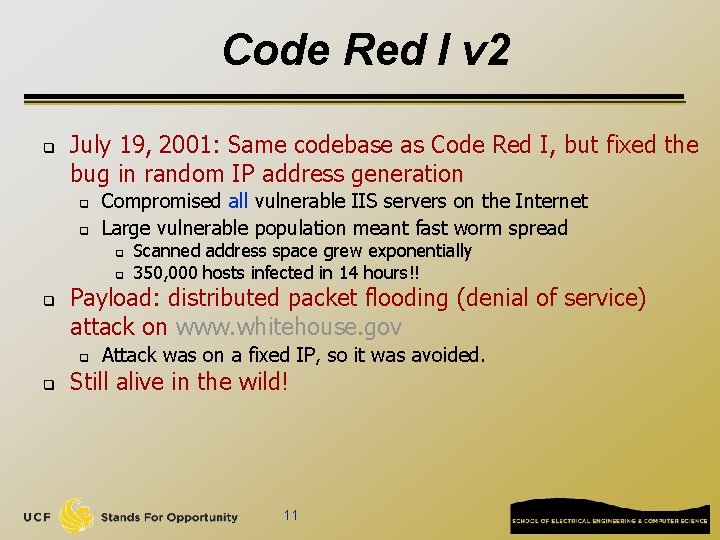 Code Red I v 2 q July 19, 2001: Same codebase as Code Red