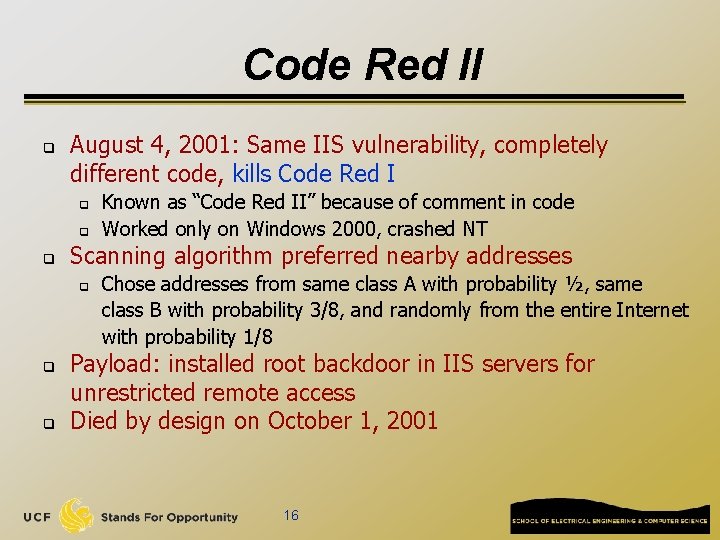 Code Red II q August 4, 2001: Same IIS vulnerability, completely different code, kills