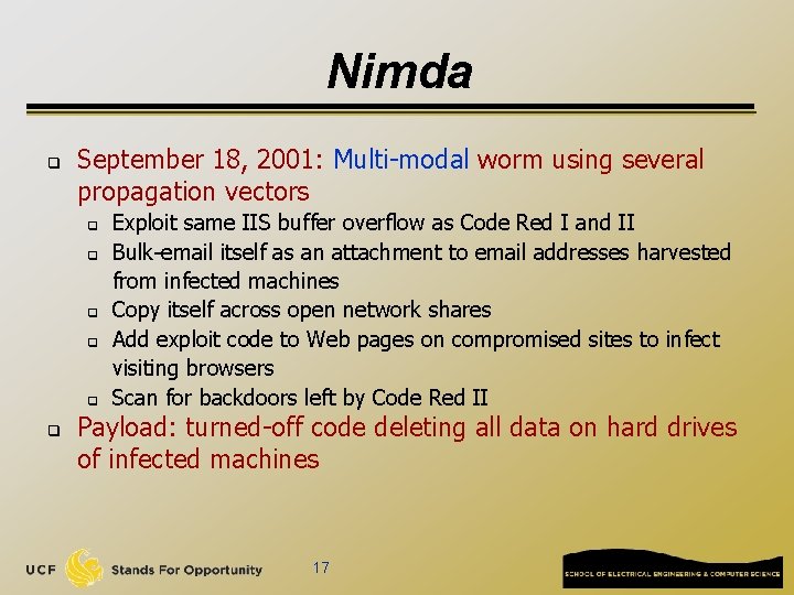 Nimda q September 18, 2001: Multi-modal worm using several propagation vectors q q q