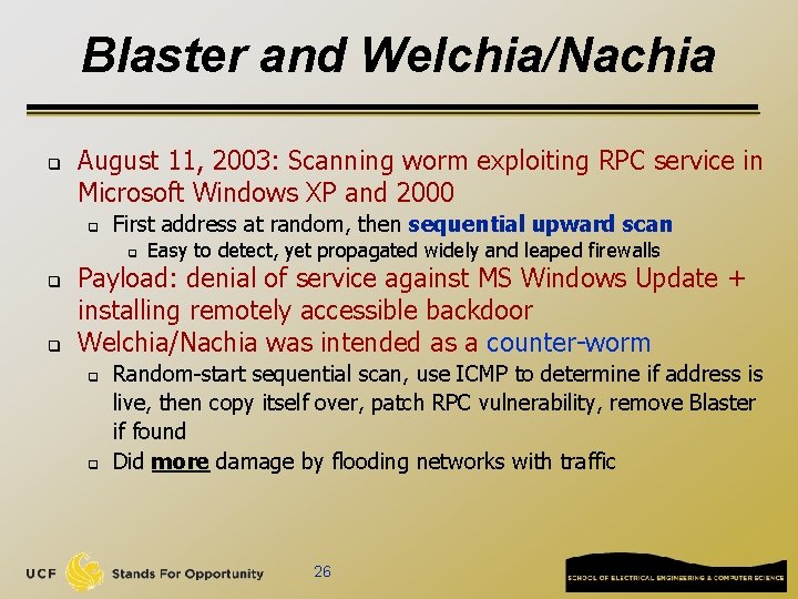 Blaster and Welchia/Nachia q August 11, 2003: Scanning worm exploiting RPC service in Microsoft