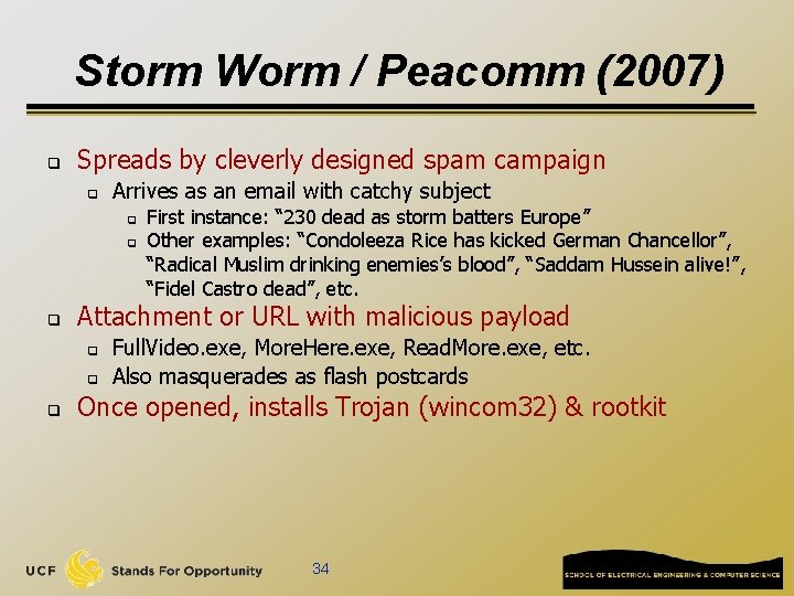 Storm Worm / Peacomm (2007) q Spreads by cleverly designed spam campaign q Arrives