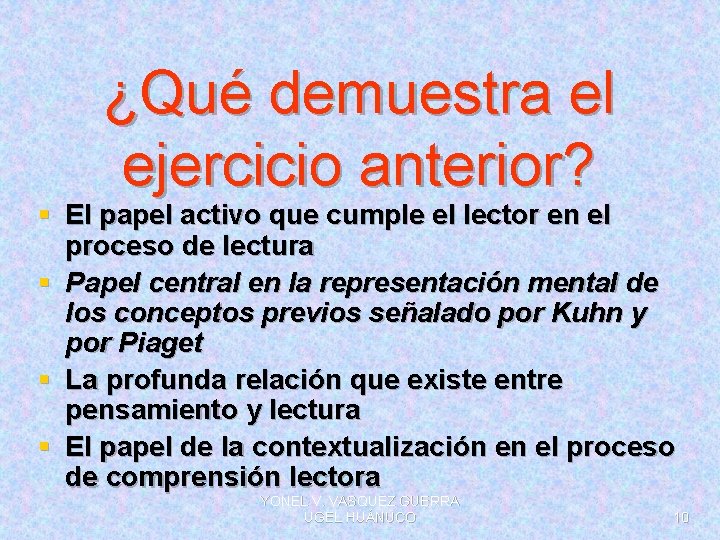 ¿Qué demuestra el ejercicio anterior? § El papel activo que cumple el lector en