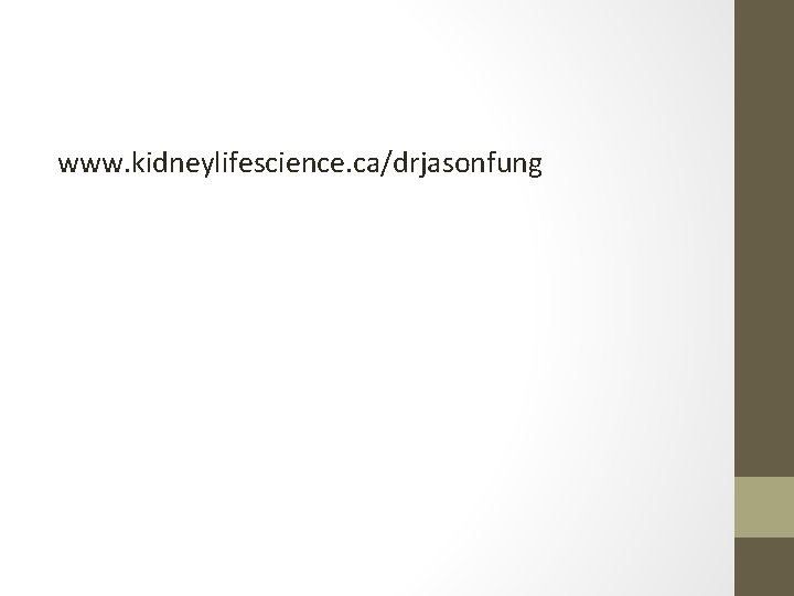 www. kidneylifescience. ca/drjasonfung 