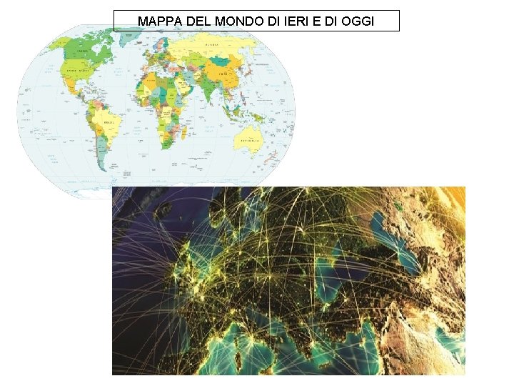 MAPPA DEL MONDO DI IERI E DI OGGI 