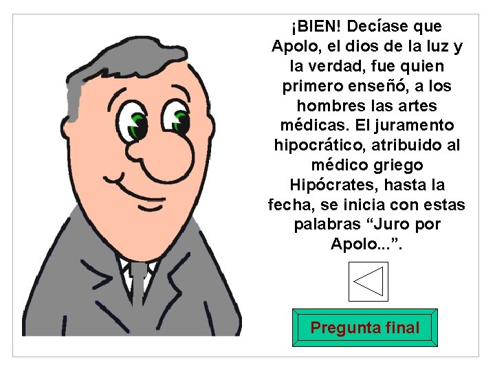 ¡BIEN! Decíase que Apolo, el dios de la luz y la verdad, fue quien