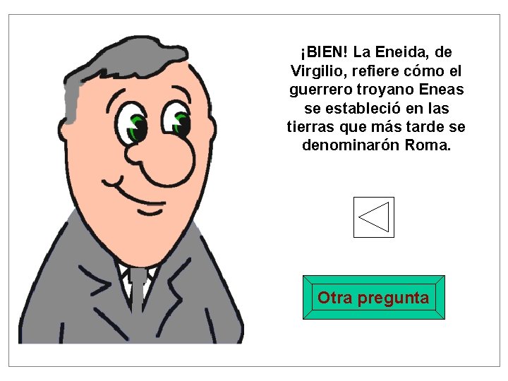¡BIEN! La Eneida, de Virgilio, refiere cómo el guerrero troyano Eneas se estableció en