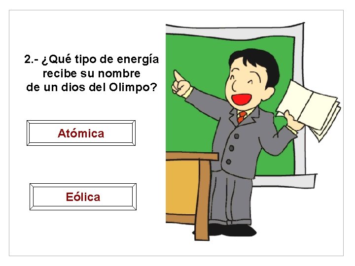 2. - ¿Qué tipo de energía recibe su nombre de un dios del Olimpo?