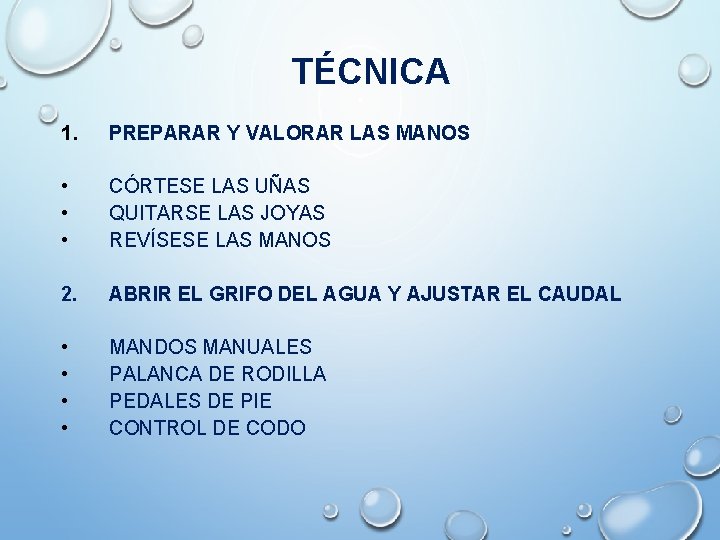 TÉCNICA 1. PREPARAR Y VALORAR LAS MANOS • • • CÓRTESE LAS UÑAS QUITARSE