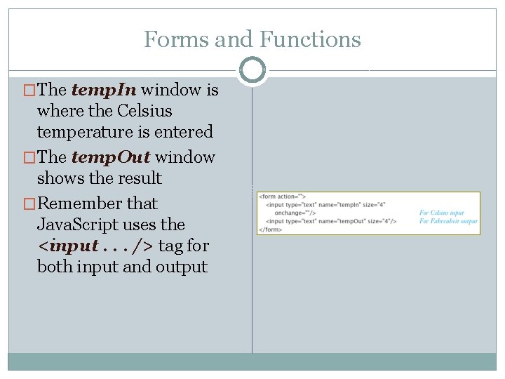 Forms and Functions �The temp. In window is where the Celsius temperature is entered