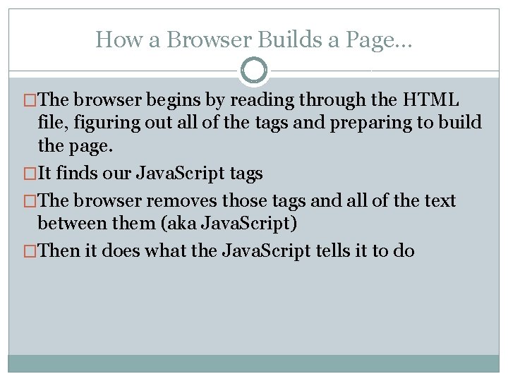 How a Browser Builds a Page… �The browser begins by reading through the HTML