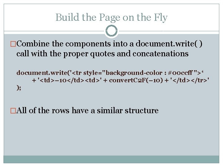 Build the Page on the Fly �Combine the components into a document. write( )