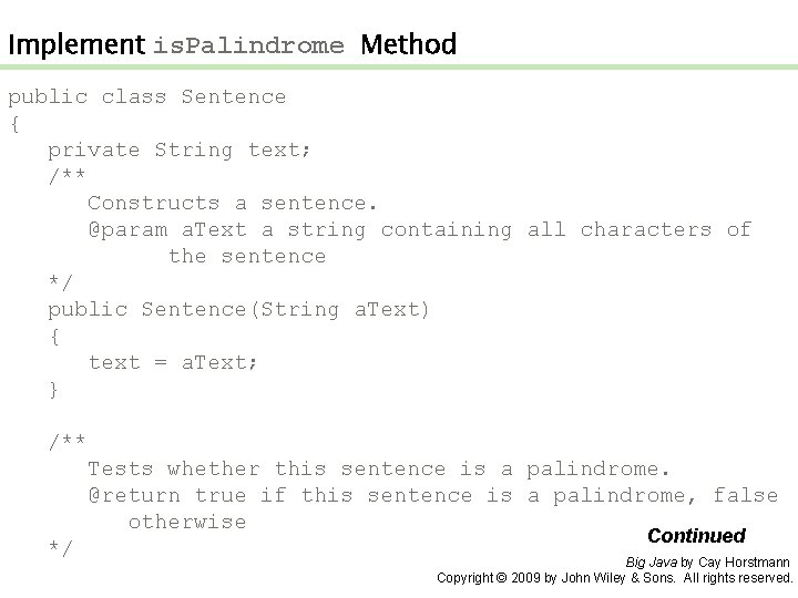 Implement is. Palindrome Method public class Sentence { private String text; /** Constructs a