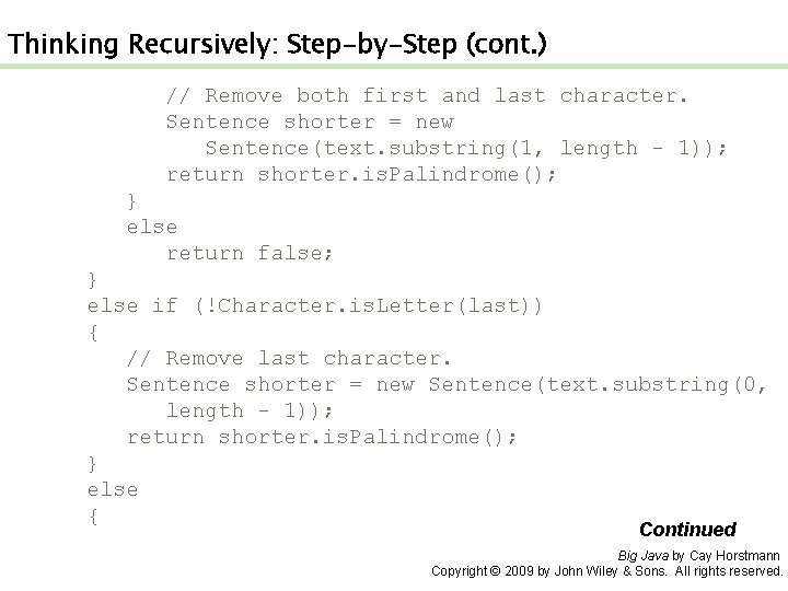 Thinking Recursively: Step-by-Step (cont. ) // Remove both first and last character. Sentence shorter