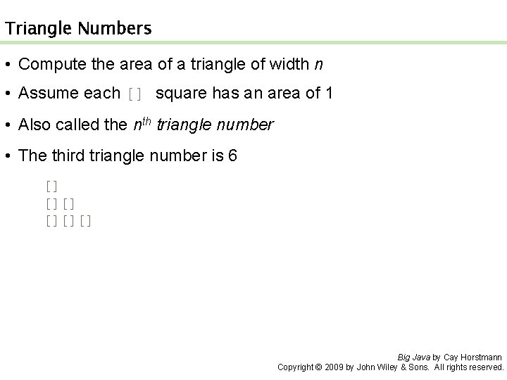 Triangle Numbers • Compute the area of a triangle of width n • Assume