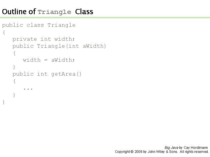 Outline of Triangle Class public class Triangle { private int width; public Triangle(int a.