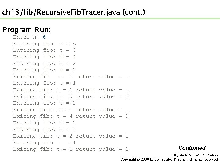 ch 13/fib/Recursive. Fib. Tracer. java (cont. ) Program Run: Enter n: 6 Entering fib: