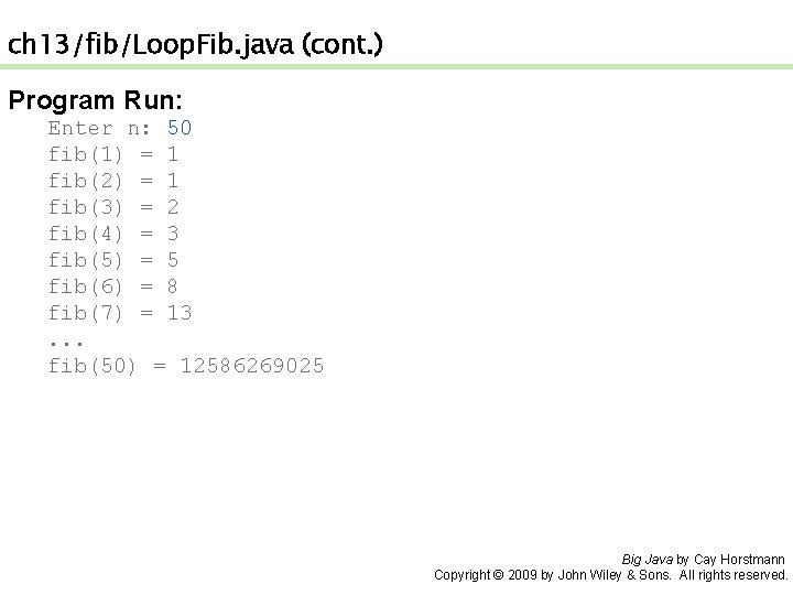 ch 13/fib/Loop. Fib. java (cont. ) Program Run: Enter n: 50 fib(1) = 1