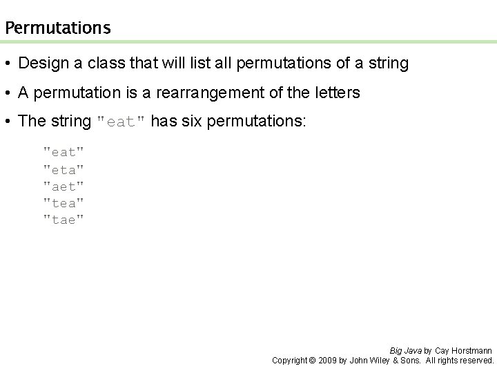 Permutations • Design a class that will list all permutations of a string •