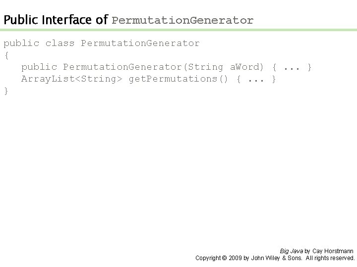 Public Interface of Permutation. Generator public class Permutation. Generator { public Permutation. Generator(String a.
