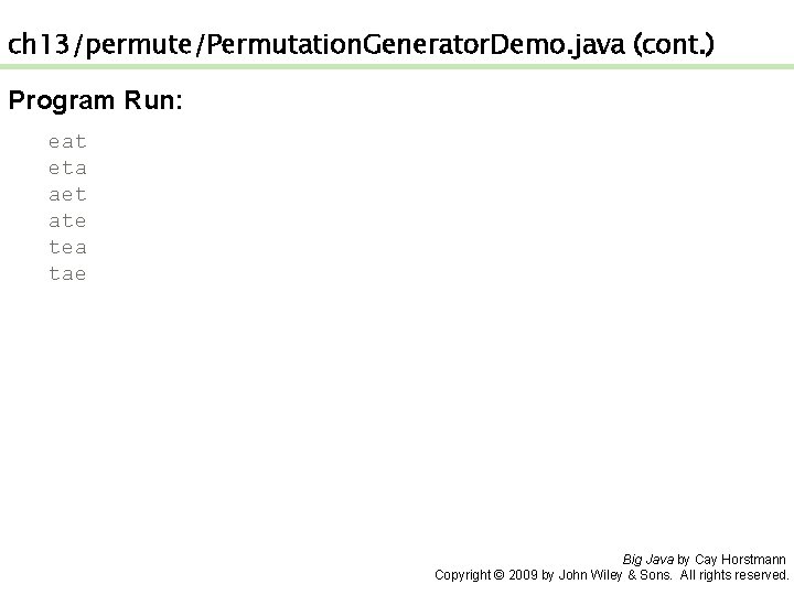 ch 13/permute/Permutation. Generator. Demo. java (cont. ) Program Run: eat eta aet ate tea