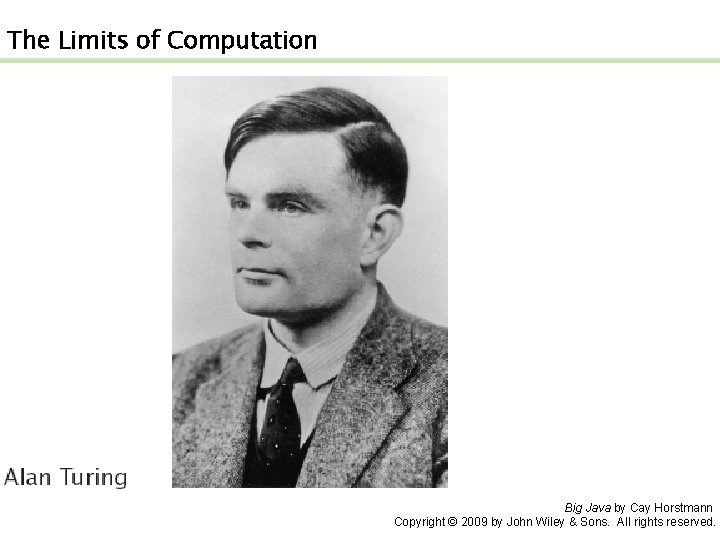 The Limits of Computation Big Java by Cay Horstmann Copyright © 2009 by John