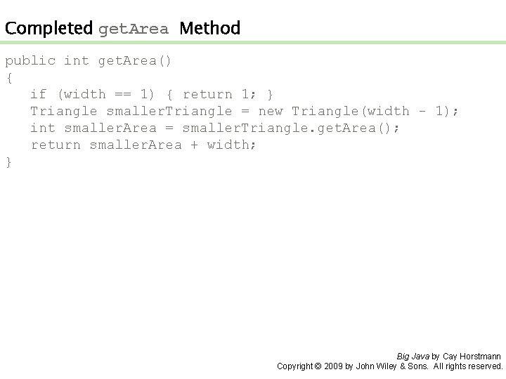 Completed get. Area Method public int get. Area() { if (width == 1) {