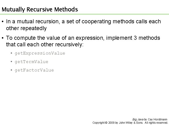 Mutually Recursive Methods • In a mutual recursion, a set of cooperating methods calls