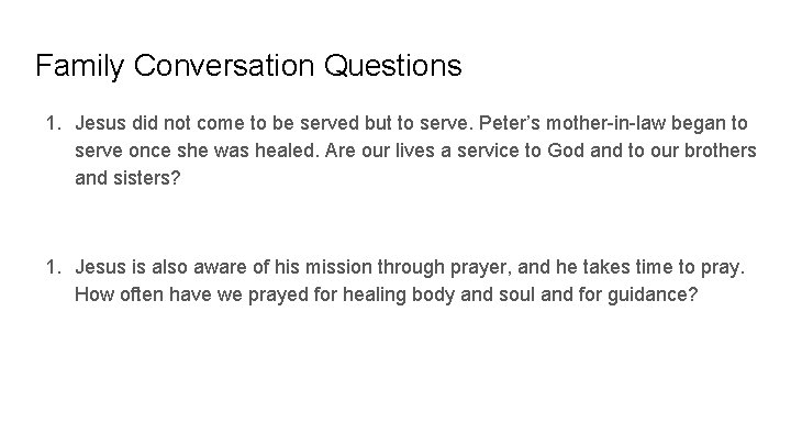 Family Conversation Questions 1. Jesus did not come to be served but to serve.