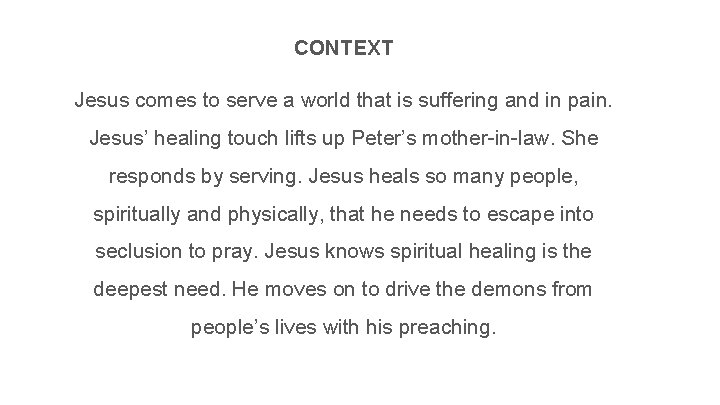 CONTEXT Jesus comes to serve a world that is suffering and in pain. Jesus’