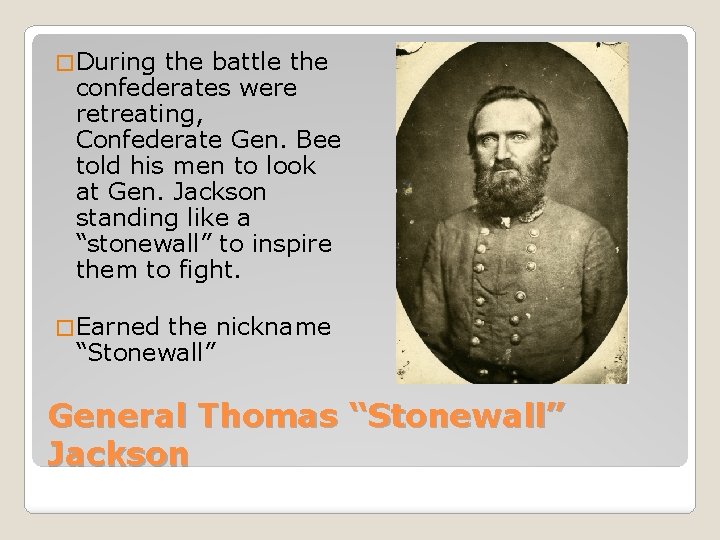 � During the battle the confederates were retreating, Confederate Gen. Bee told his men