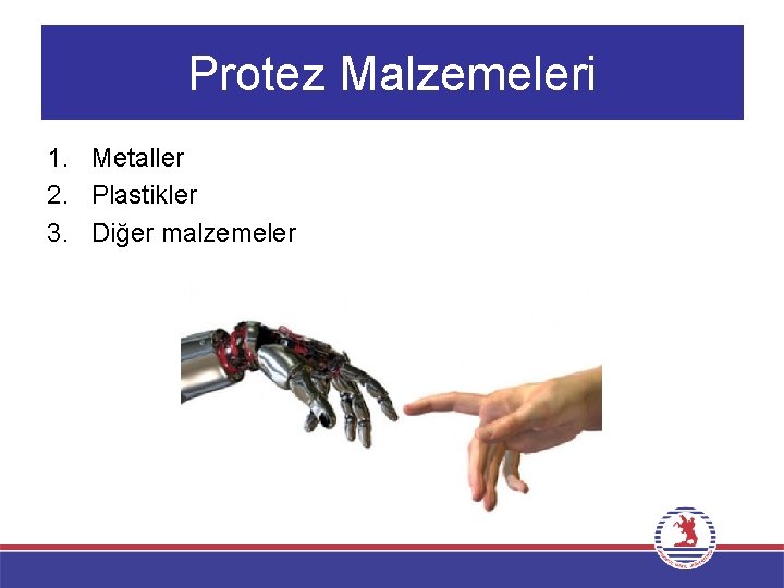 Protez Malzemeleri 1. Metaller 2. Plastikler 3. Diğer malzemeler 