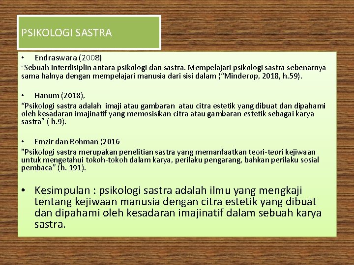 PSIKOLOGI SASTRA • Endraswara (2008) “Sebuah interdisiplin antara psikologi dan sastra. Mempelajari psikologi sastra