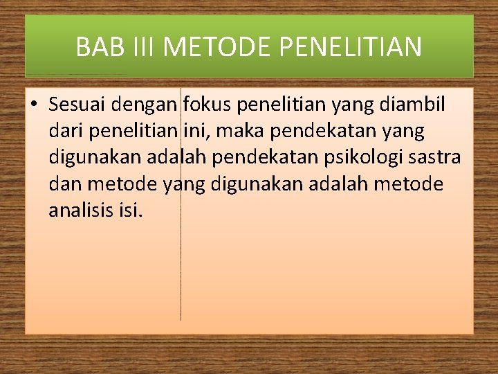 BAB III METODE PENELITIAN • Sesuai dengan fokus penelitian yang diambil dari penelitian ini,