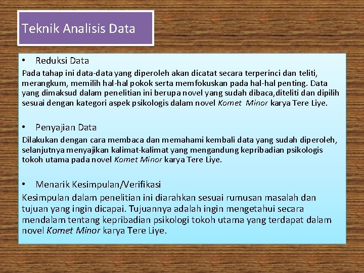 Teknik Analisis Data • Reduksi Data Pada tahap ini data-data yang diperoleh akan dicatat