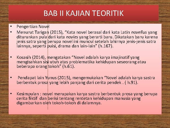 BAB II KAJIAN TEORITIK • Pengertian Novel • Menurut Tarigan (2015), “Kata novel berasal